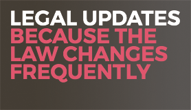 Legal Updates: Because The Law Changes Frequently.