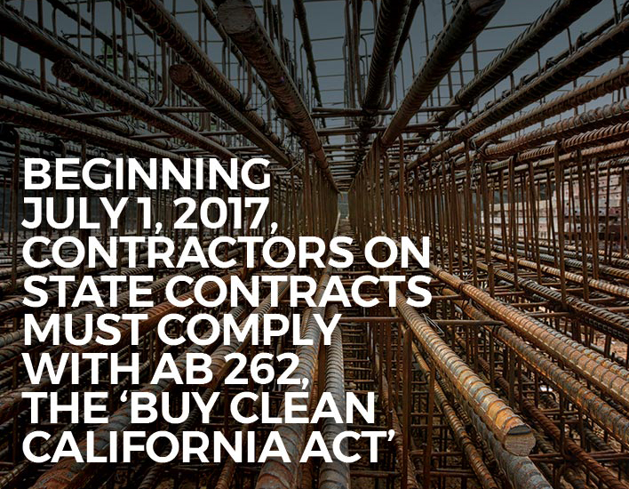 Beginning July 1, 2017, Contractors on State Contracts Must Comply with AB 262, the "Buy Clean" California Act.