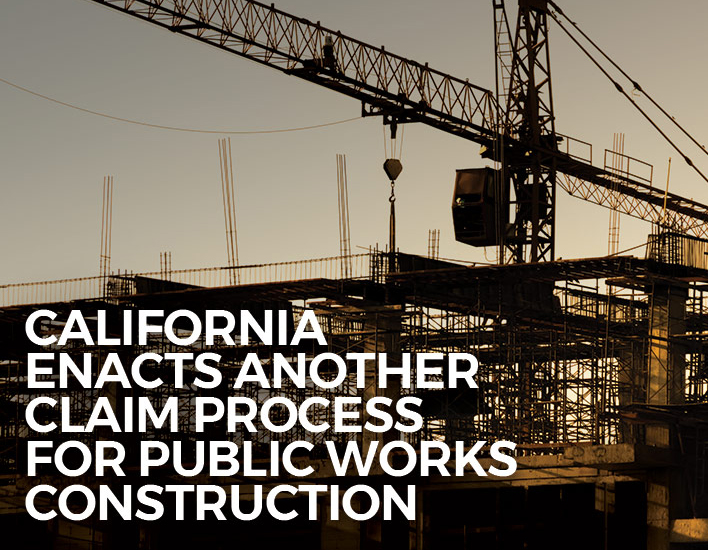 California Enacts Another Claim Process for Public Works Construction.