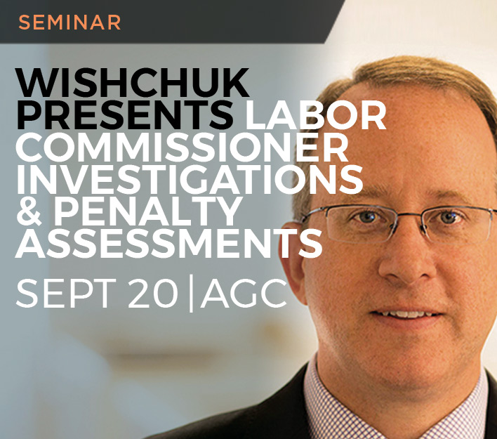 Legal Seminar: Wishchuk Presents Labor Commissioner Investigations & Penalty Assessments_to information page.