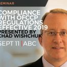 Legal Seminar: Compliance with OFCCP Regulations Effective 2019 Presented by Chad Wishchuk.