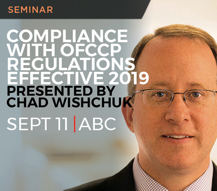 Legal Seminar: Compliance with OFCCP Regulations Effective 2019 Presented by Chad Wishchuk.