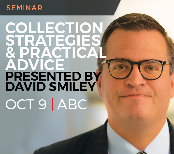 Legal Seminar: Collection Strategies & Practical Advice Presented by David Smiley_to information page.
