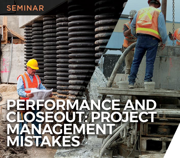 Legal Seminar: Performance and Closeout: Project Management Mistakes and How to Avoid Them.