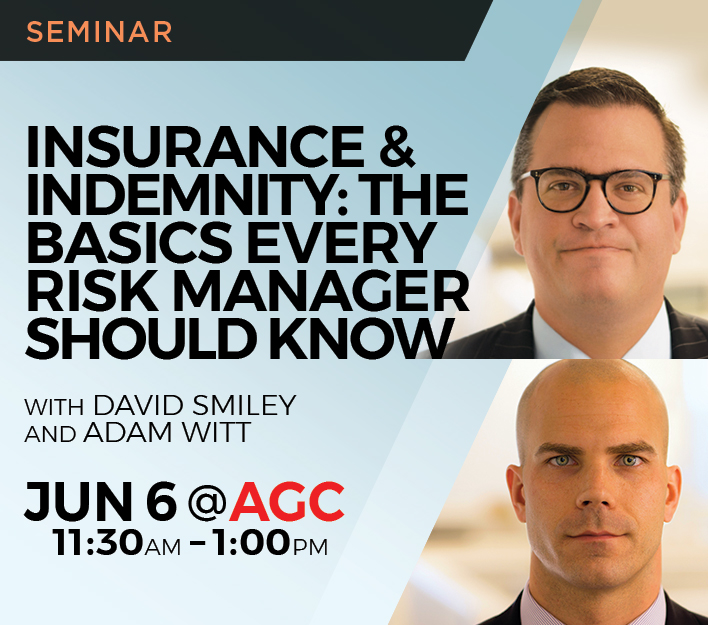 Legal Seminar: Insurance & Indemnity: The Basics Every Risk Manager Should Know" seminar to be presented by Finch, Thornton & Baird, LLP partners David Smiley and Adam Witt.