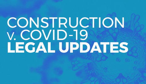 Construction v. COVID-19_Legal Updates.