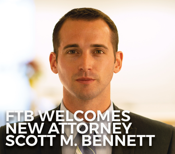 FTB Welcomes New Attorney Scott M. Bennett.