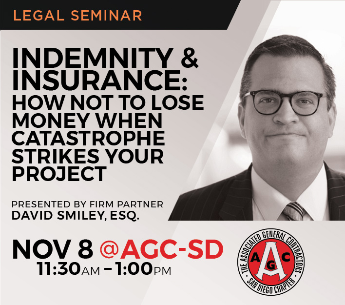 Announcement for legal seminar Indemnity & Insurance: How Not To Lose Money When Catastrophe Strikes Your Project presented by partner David W. Smiley.