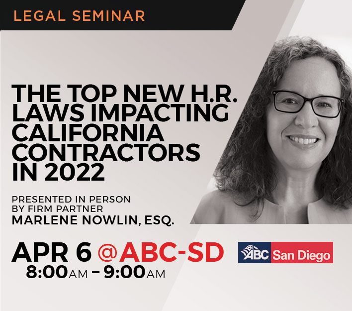 Announcement for legal seminar The New H.R. Laws Impacting California Contractors in 2022 to be presented to ABC by partner Marlene C. Nowlin.