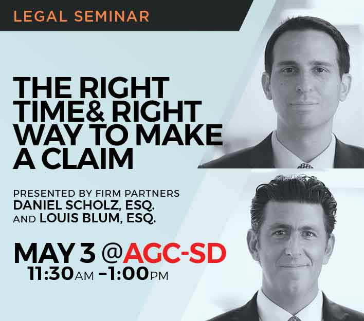 Announcement of legal seminar The Right Time & Right Way to Make a Claim to be presented to AGC by firm partners Daniel P. Scholz and Louis J. Blum. Cameron N. Stewart.
