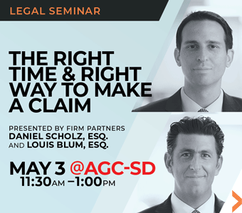 Announcement of legal seminar The Right Time & Right Way to Make a Claim to be presented to ABC San Diego chapter by firm partners Daniel P. Scholz and Louis J. Blum.