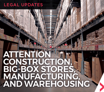 Legal Update alert for big-box stores, manufacturing, and warehousing businesses.