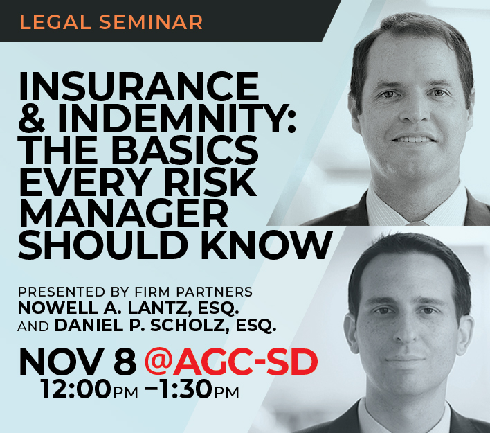 Announcement of legal seminar Insurance & Indemnity: The Basics Every Risk Manager Should Know to be presented to ABC San Diego chapter by firm partners Nowell A. Lantz and Daniel P. Scholz on November 8, 2023.